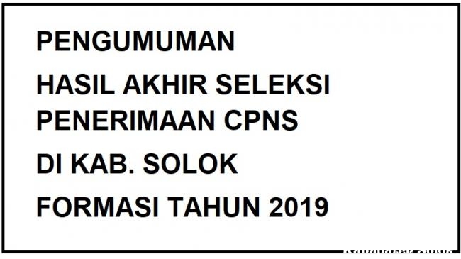 Pengumuman Hasil Akhir Seleksi Penerimaan  CPNS di Kab. Solok Formasi Th 2019