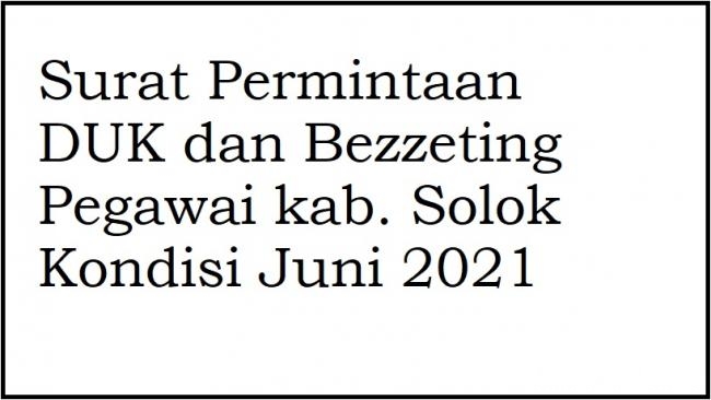 Surat Permintaan DUK dan Bezzeting Kondisi Juni 2021