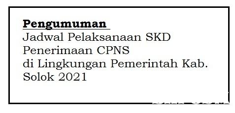 Pengumuman Jadwal Pelaksanaan SKD Penerimaan CPNS di Lingkungan Pemerintah Kab. Solok 2021