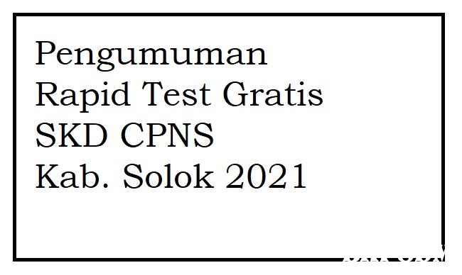 Pengumuman Rapid Test Gratis SKD CPNS Kab. Solok 2021