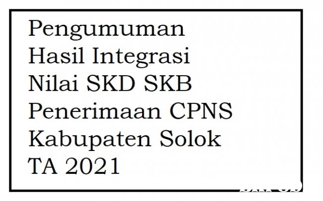 Pengumuman Hasil Integrasi Nilai SKD SKB Penerimaan CPNS Kabupaten Solok TA 2021