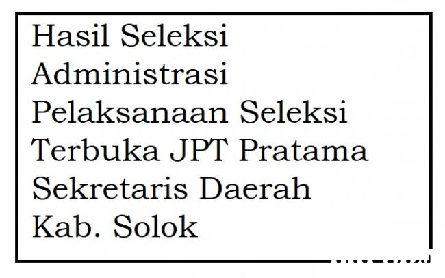Hasil Seleksi Administrasi Pelaksanaan Seleksi Terbuka JPT Pratama Sekretaris Daerah Kab. Solok