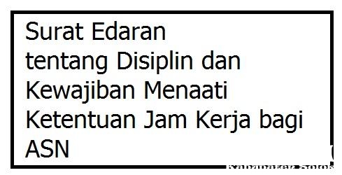 Surat Edaran tentang Disiplin dan Kewajiban Menaati Ketentuan Jam Kerja bagi ASN