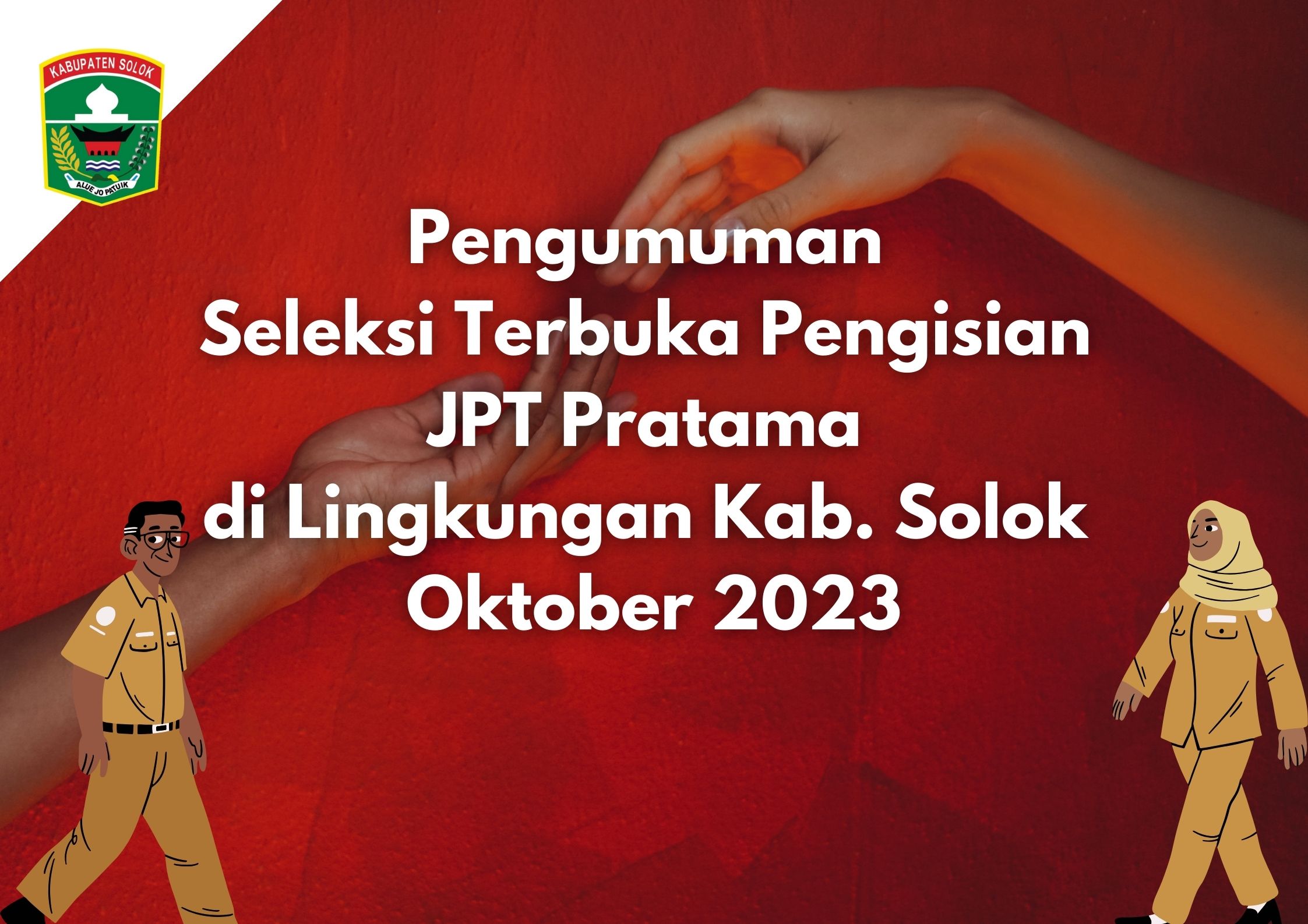 Pengumuman Seleksi Terbuka Pengisian JPT Pratama di Lingkungan Pemkab Solok Oktober 2023
