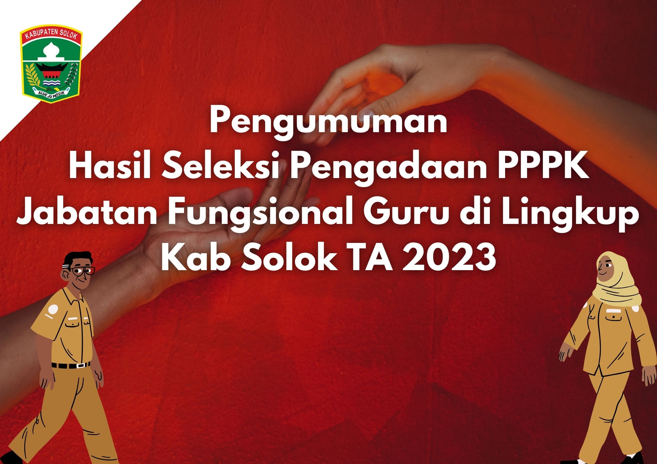 Pengumuman Hasil Seleksi Pengadaan PPPK Jabatan Fungsional Guru di Lingkup Kab Solok TA 2023