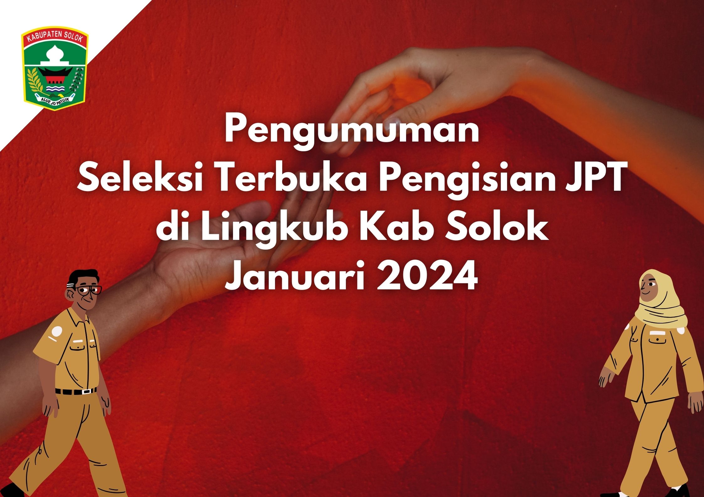 Pengumuman Seleksi Terbuka Pengisian JPT di Lingkup Kab Solok Januari 2024