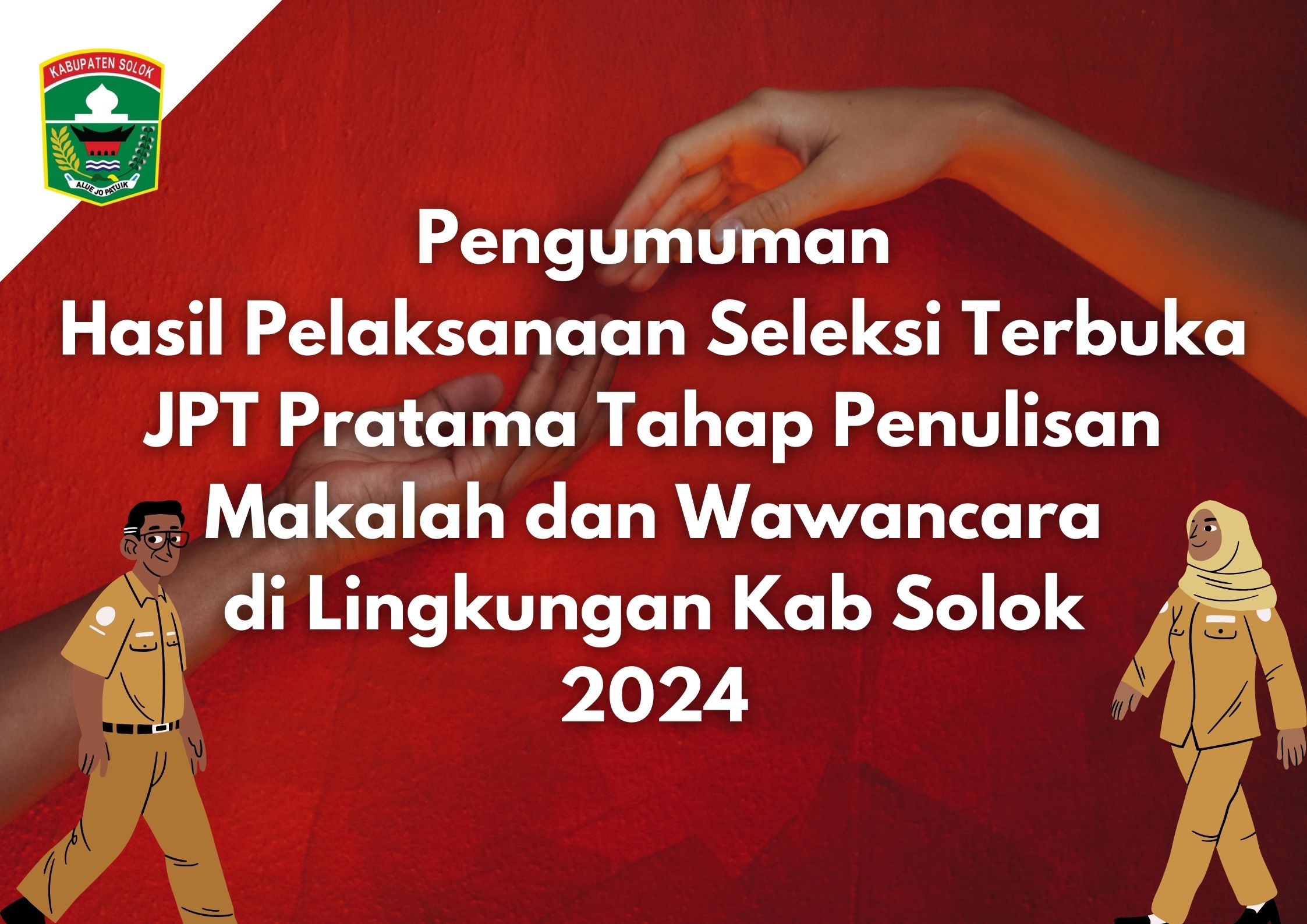 Pengumuman Seleksi JPT Pratama Tahap Penulisan Makalah dan Wawancara di Lingkungan Kab. Solok 2024